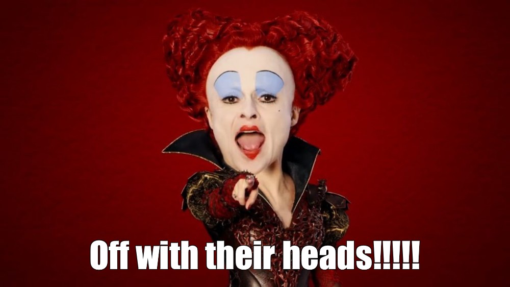 Meme: 'Off with their heads!!!!!' - All Templates - Meme-arsenal.com