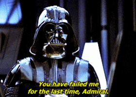 You Have Failed Me For The Last Time GIF