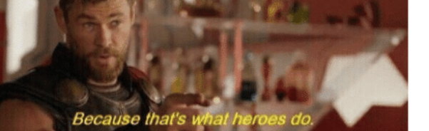 Because that’s what heroes do Blank Template - Imgflip