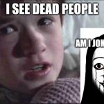 I See Dead People Meme Generator - Imgflip