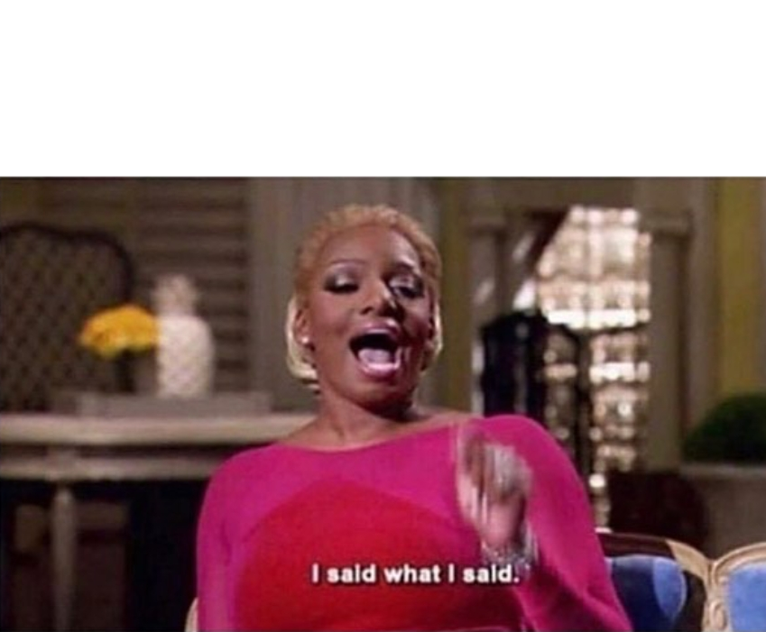 I said what I said Blank Template - Imgflip