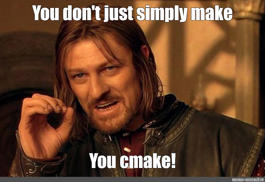 You don't just simply make You cmake! Meme