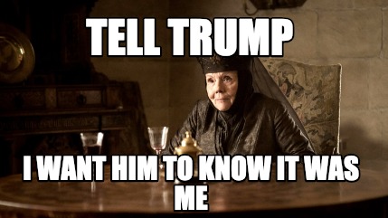 Meme Creator - Funny Tell them I want them to know it was me Meme