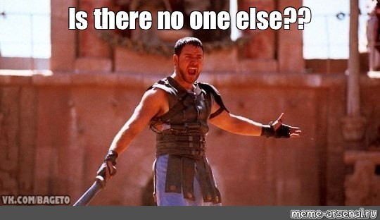 Meme: Is there no one else?? - Meme-arsenal.com