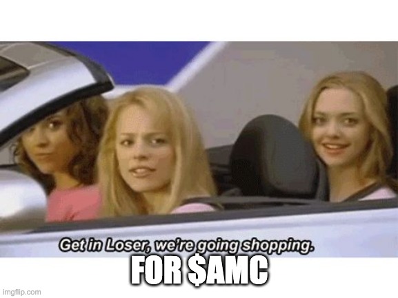 get in loser we're going shopping Memes