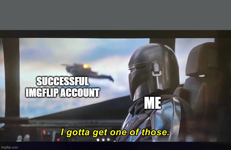 I gotta get one of those Meme