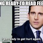 I am ready to get hurt again Meme Generator