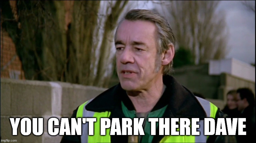 You can't park there Dave Memes - Imgflip