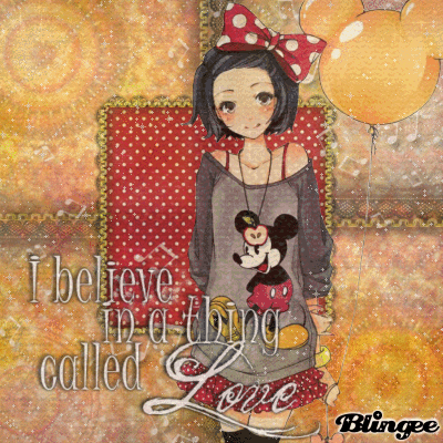 ~I believe in a thing called love~