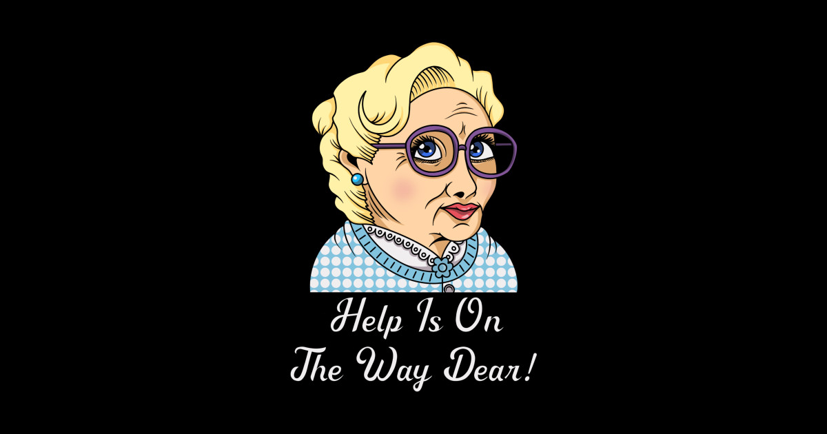 Help Is On The Way Dear - Funny Quote Sticker | TeePublic