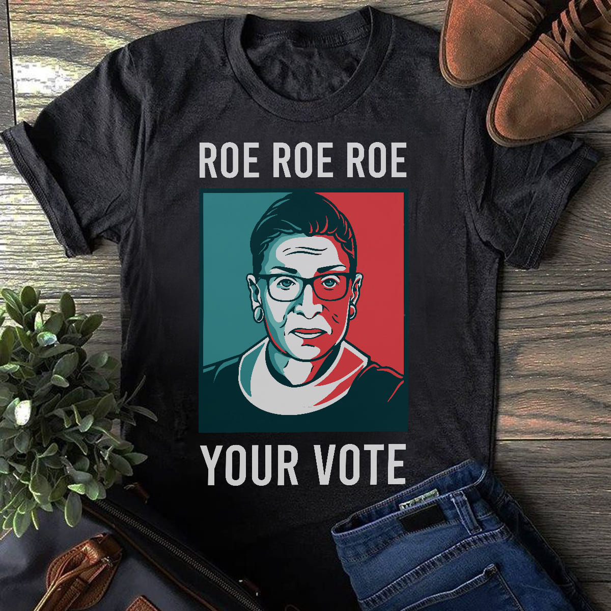 roe roe roe your vote RBG feminism - FridayStuff
