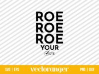 Roe-Roe-Roe-Your-Vote-SVG