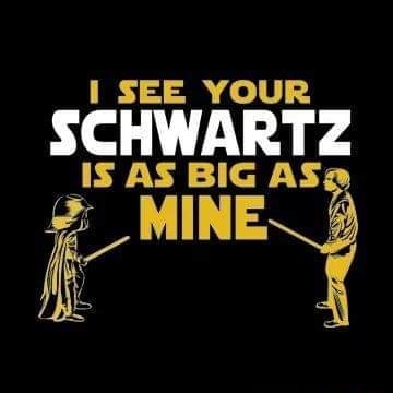 SEE YOUR SCHWARTZ IS AS BIG AS MINE - iFunny