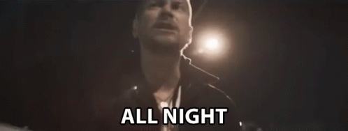All Night Every Night GIF - All Night Every Night All Night Long