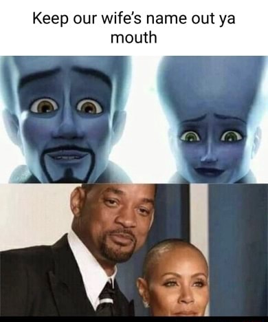 Keep Our Wife's Name Out Ya Mouth - iFunny