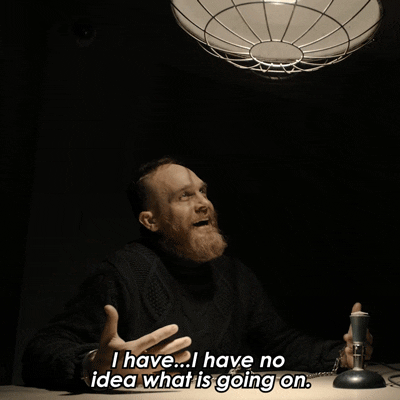 I Have No Idea Whats Going On GIF
