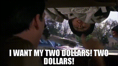 I Want My Two Dollars GIF