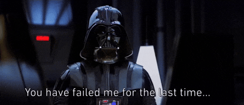 You Have Failed Me For The Last Time GIF