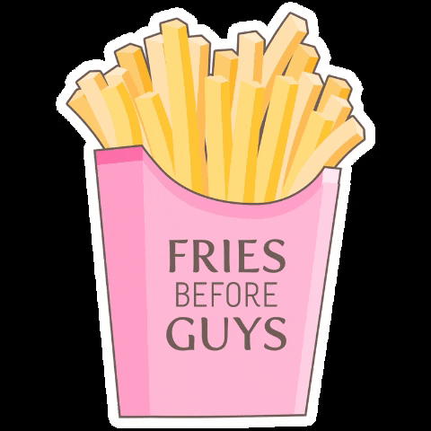 Fries Before Guys GIF