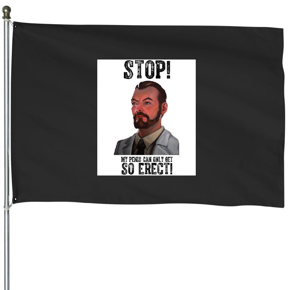 Stop My Penis Can Only Get So Erect Archer Poster House Flags