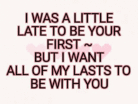 i-was-a-little-late-to-be-your-first-i-love-you