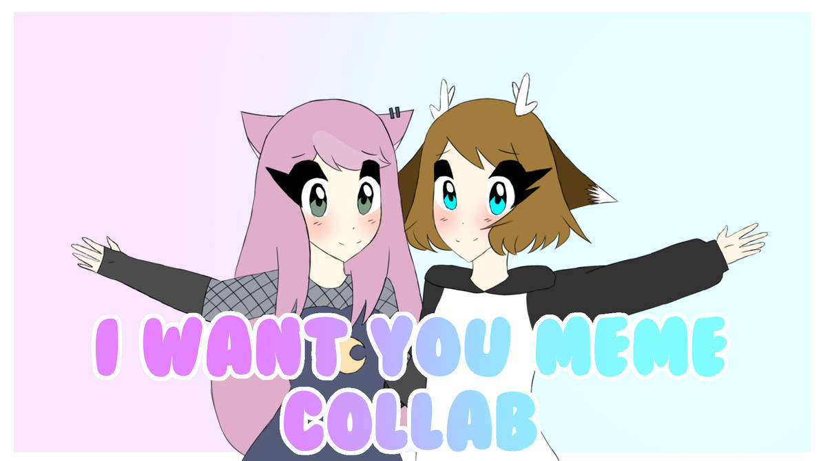 I Want You Meme Collab by Deerdory on DeviantArt