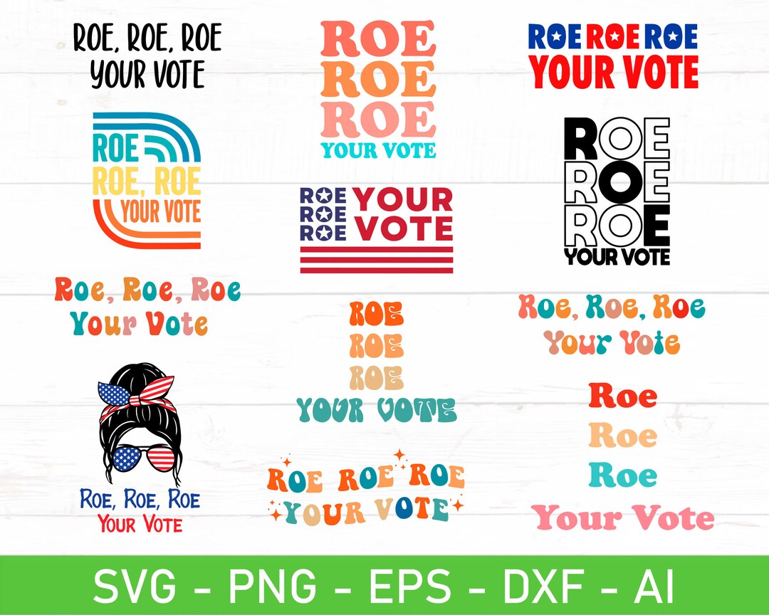 Roe Roe Roe Your Vote Svg, Roe Your Vote Svg Bundle, Reproductive