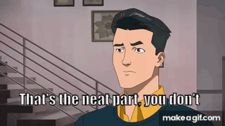 Invincible That'S The Neat Part GIF - Invincible That's the neat part
