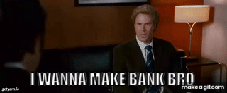 I wanna make bank bro on Make a GIF