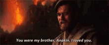 Star Wars You Were My Brother Anakin GIF