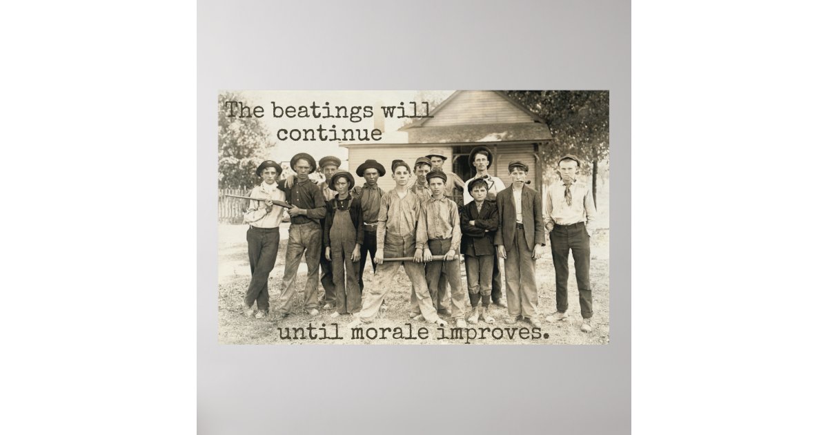 The Beatings will Continue until Morale Improves Poster