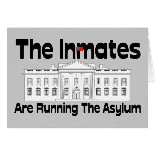 The Inmates Are Running The Asylum Greeting Cards