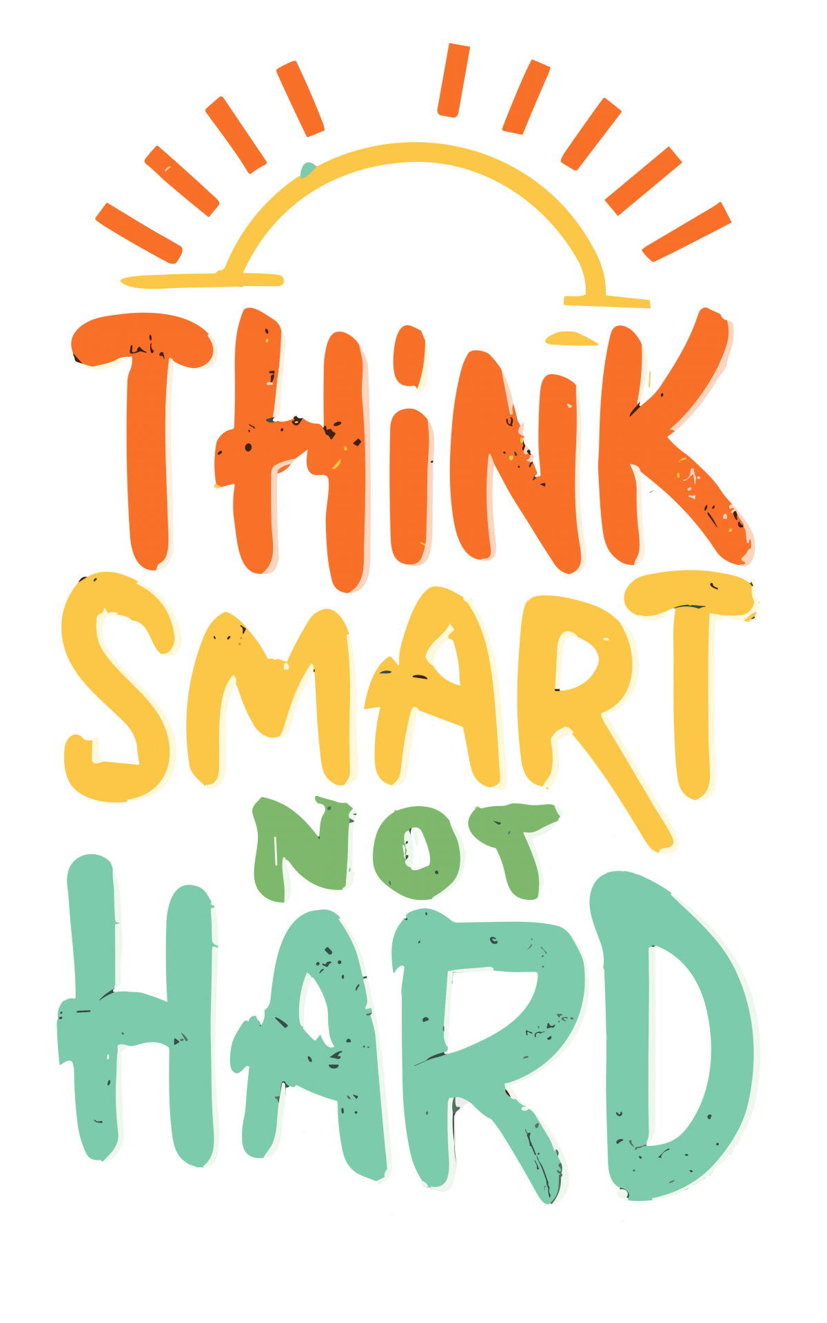 Think Smart Not Hard