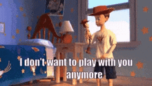 I Don't Want To Play With You Anymore Woody GIF