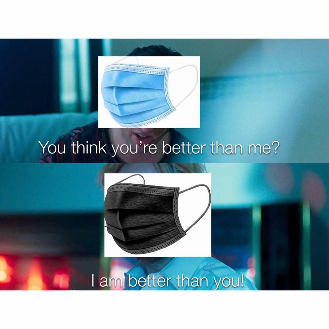 You think you're better than me? I am better than you!